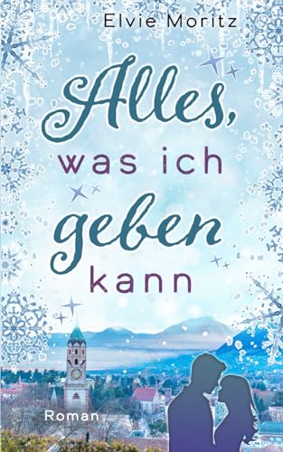 Alles, was ich geben kann: Romantischer Weihnachtsroman in der Adventszeit von Independently published