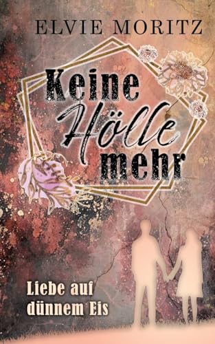 Keine Hölle mehr: Liebe auf dünnem Eis von tredition