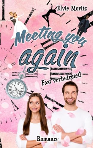 Meeting you again - Fast verheiratet