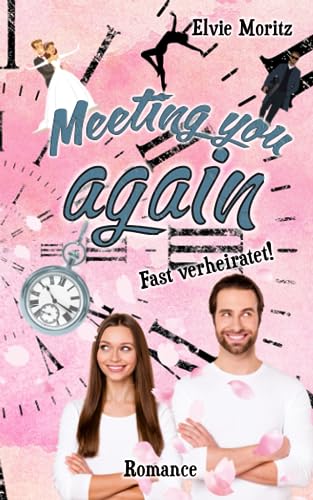 Meeting you again - Fast verheiratet von Independently published