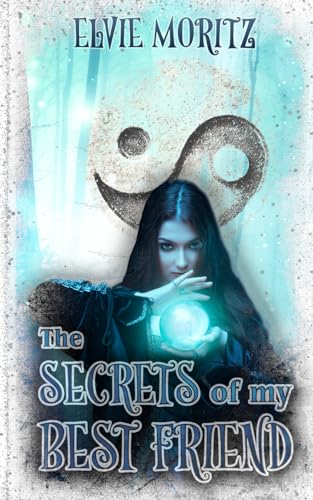 The Secrets of my Best Friend: Romantische Zeitreise - Magie, Freundschaft und Liebe von Independently published