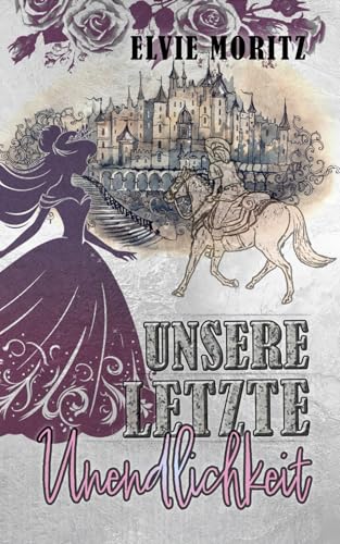 Unsere letzte Unendlichkeit: Enemies to lovers Romantasy (Märchen-Fantasy) von Independently published
