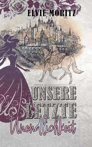 Unsere letzte Unendlichkeit: Fantasy-Märchen über die Prinzessin eines gespaltenen Reichs (Enemies to lovers, Romantasy) von tredition