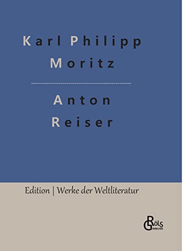 Anton Reiser (Edition Werke der Weltliteratur - Hardcover)