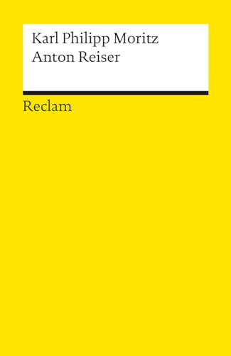 Anton Reiser: Ein psychologischer Roman (Reclams Universal-Bibliothek) von Reclam Philipp Jun.
