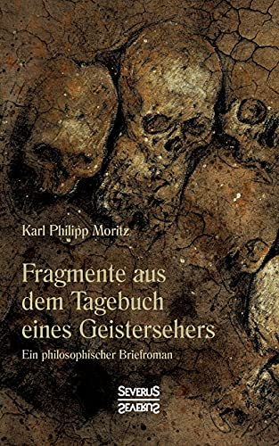 Fragmente aus dem Tagebuch eines Geistersehers: Ein philosophischer Briefroman Fragmente aus dem Tagebuch eines Geistersehers: Ein philosophischer Briefroman