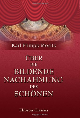 Über die bildende Nachahmung des Schönen Über die bildende Nachahmung des Schönen