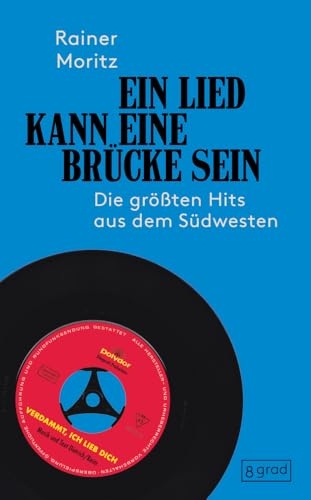 Ein Lied kann eine Brücke sein: Die größten Hits aus dem Südwesten von 8 grad verlag GmbH & Co.