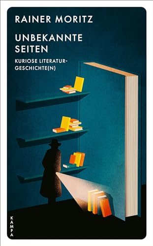 Unbekannte Seiten: Kuriose Literaturgeschichte(n) von Kampa Verlag