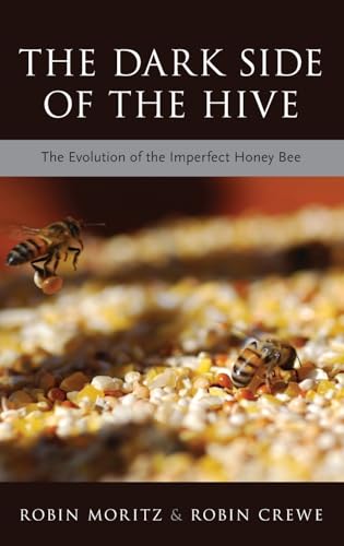The Dark Side of the Hive: The Evolution of the Imperfect Honeybee von OUP USA