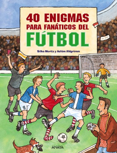 40 enigmas para fanáticos del fútbol (OCIO Y CONOCIMIENTOS - Juegos y pasatiempos) von ANAYA INFANTIL Y JUVENIL