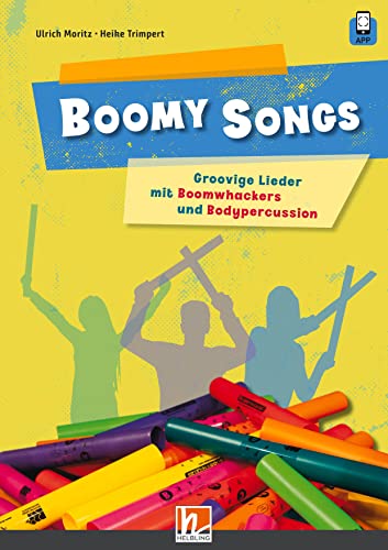 Boomy Songs. Groovige Lieder mit Boomwhackers und Bodypercussion: inkl. HELBLING Media App Boomy Songs. Groovige Lieder mit Boomwhackers und Bodypercussion: inkl. HELBLING Media App