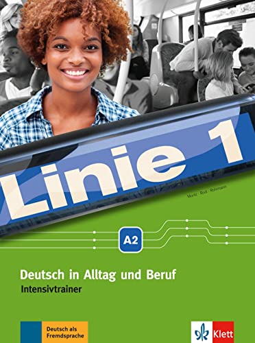 Linie 1 A2: Deutsch in Alltag und Beruf. Intensivtrainer (Linie 1: Deutsch in Alltag und Beruf)