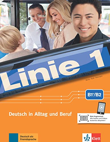 Linie 1 B1+/B2: Deutsch in Alltag und Beruf. Kurs- und Übungsbuch mit Audios/Videos (Linie 1: Deutsch in Alltag und Beruf)