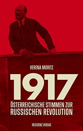 1917: Österreichische Stimmen zur Russischen Revolution von RESIDENZ