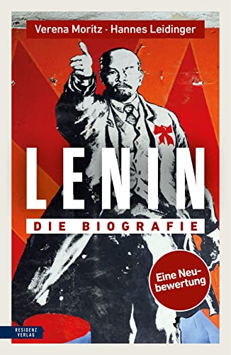 Lenin: Die Biografie. Eine Neubewertung.