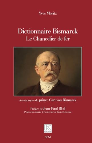 Dictionnaire Bismarck: Le Chancelier de fer von SPM