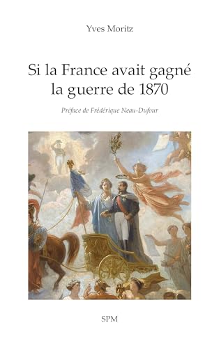 Si la France avait gagné la guerre de 1870 von SPM