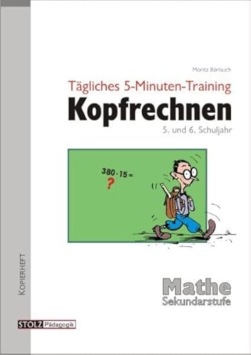 Tägliches 5-Minuten-Training Kopfrechnen 5. und 6. Schuljahr: Routine durch Übung: Kopierheft von Stolz
