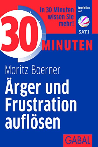 30 Minuten Ärger und Frustration auflösen: In 30 Minuten wissen Sie mehr!