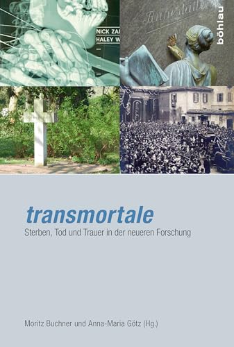 transmortale. Sterben, Tod und Trauer in der neueren Forschung von Bohlau Verlag