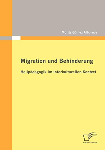 Migration und Behinderung: Heilpädagogik im interkulturellen Kontext