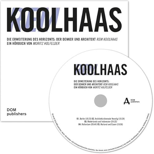 Rem Koolhaas: Die Erweiterung des Horizonts: Der Denker und Architekt Rem Koolhaas