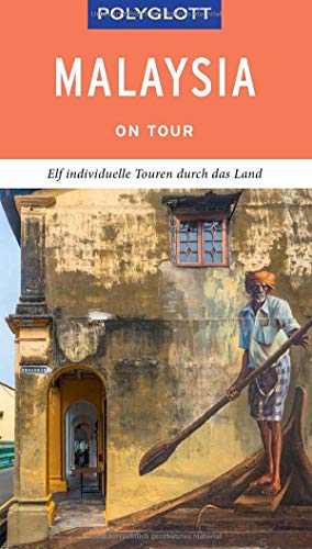 POLYGLOTT on tour Reiseführer Malaysia: Elf individuelle Touren durch das Land