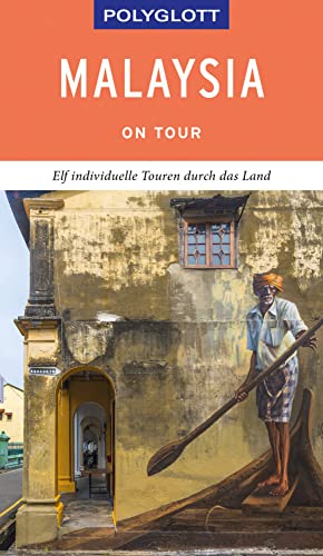 POLYGLOTT on tour Reiseführer Malaysia: Elf individuelle Touren durch das Land von Gräfe und Unzer