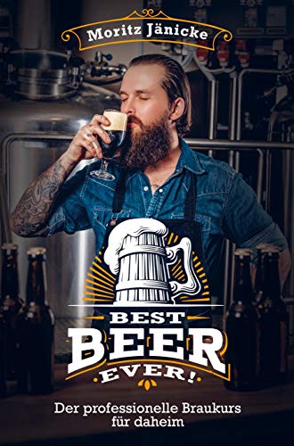 Best Beer Ever: Der professionelle Braukurs für daheim