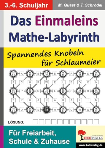 Das Einmaleins-Mathe-Labyrinth: Spannendes Knobeln für Schlaumeier: Spannende Knobelaufgaben für "Schlaumeier" - 60 Kopiervorlagen von Kohl Verlag