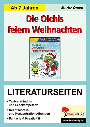 Die Olchis feiern Weihnachten / Literaturseiten: Mit Lösungen. Lesekompetenz, Textverständnis, Kreativität, Fantasie. Kopiervorlagen von Kohl-Verlag