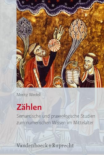 Zählen: Semantische und praxeologische Studien zum numerischen Wissen im Mittelalter (Historische Semantik, Band 14)