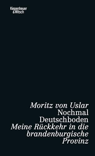 Nochmal Deutschboden: Meine Rückkehr in die brandenburgische Provinz von Kiepenheuer & Witsch GmbH