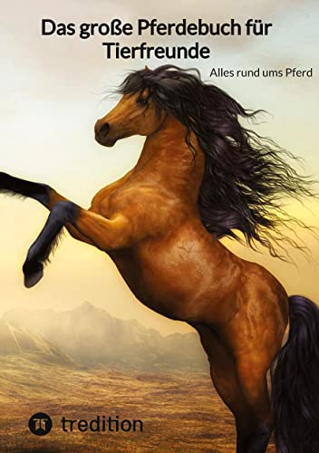 Das große Pferdebuch für Tierfreunde: Alles rund ums Pferd von tredition