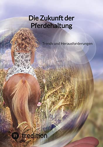 Die Zukunft der Pferdehaltung: Trends und Herausforderungen
