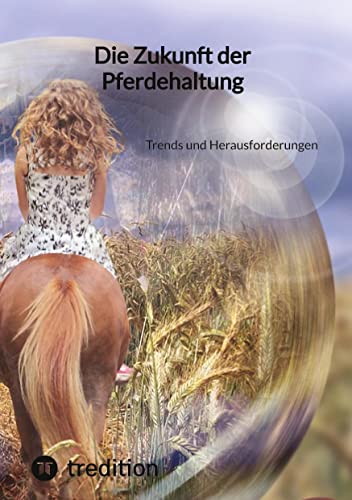 Die Zukunft der Pferdehaltung: Trends und Herausforderungen von tredition