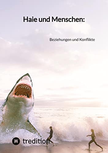 Haie und Menschen:: Beziehungen und Konflikte