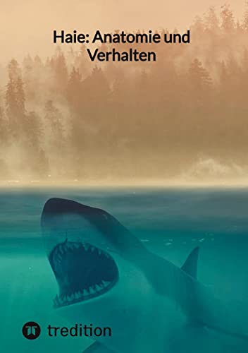 Haie: Anatomie und Verhalten: DE von tredition