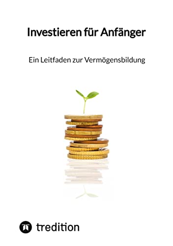 Investieren für Anfänger - Ein Leitfaden zur Vermögensbildung von tredition