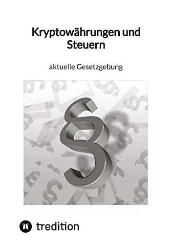 Kryptowährungen und Steuern - aktuelle Gesetzgebung: DE von tredition