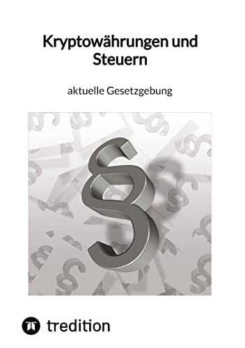 Kryptowährungen und Steuern - aktuelle Gesetzgebung: DE von tredition