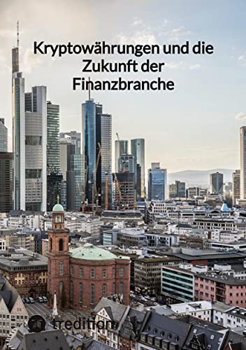 Kryptowährungen und die Zukunft der Finanzbranche