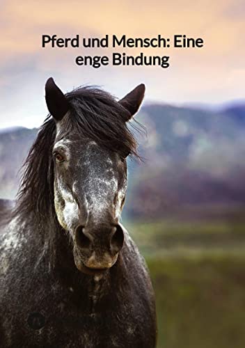 Pferd und Mensch: Eine enge Bindung: DE von tredition