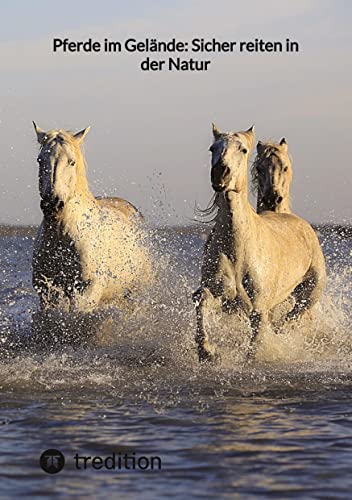 Pferde im Gelände: Sicher reiten in der Natur von tredition