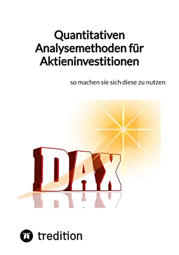 Quantitativen Analysemethoden für Aktieninvestitionen: so machen sie sich diese zu nutzen von tredition
