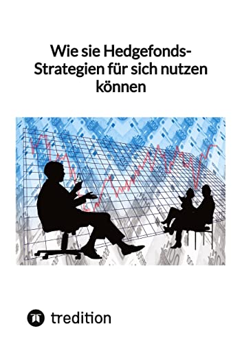 Wie sie Hedgefonds-Strategien für sich nutzen können: DE