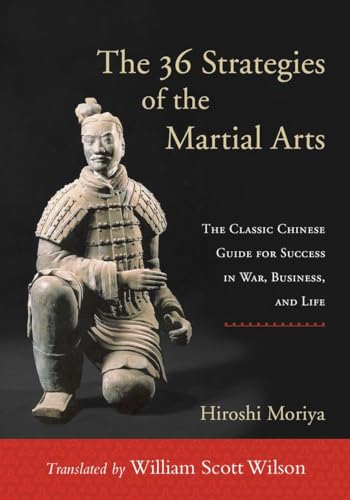 The 36 Strategies of the Martial Arts: The Classic Chinese Guide for Success in War, Business, and Life The 36 Strategies of the Martial Arts: The Classic Chinese Guide for Success in War, Business, and Life
