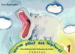 Unterhaltsame Sprechübungen für Kinder, Bd.1, Warum gähnt das Nilpferd?