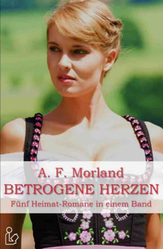 BETROGENE HERZEN: Fünf Heimat-Romane in einem Band